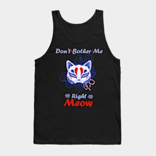 Funny Cat Don't Bother Me Right Meow lovely Tank Top